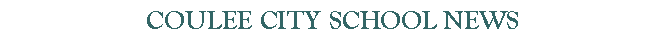 Text Box: COULEE CITY SCHOOL NEWS